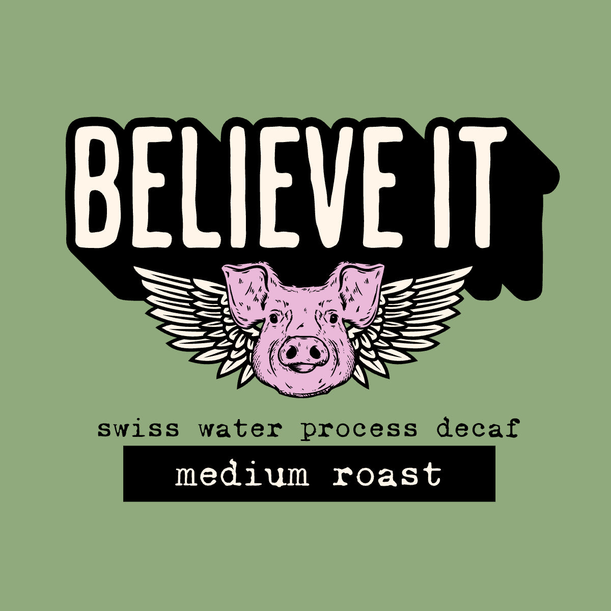Believe It- Medium Roast Decaf