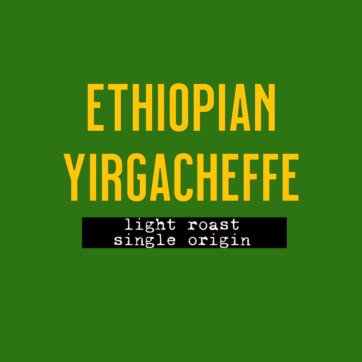 Ethiopian Yirgacheffe - SINGLE ORIGIN